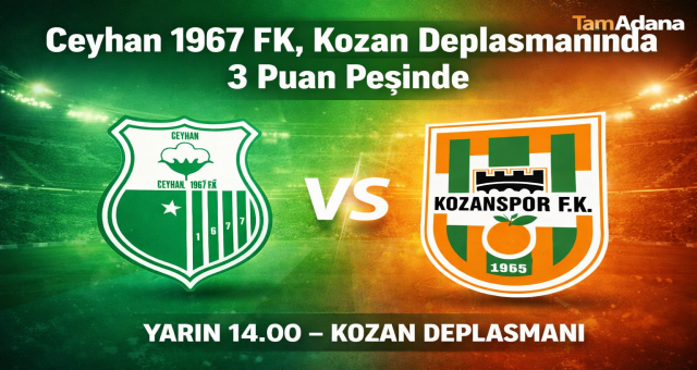 Ceyhan 1967 FK, Kozan Deplasmanında 3 Puan Peşinde!