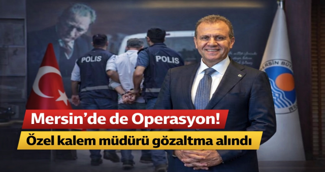 Mersin’de de Operasyon!
