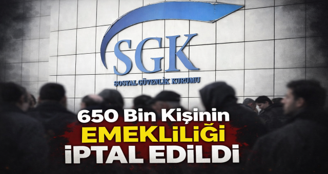 650 Bin Kişinin Emekliliği İptal Edildi