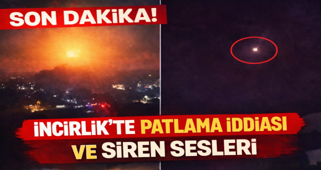 İncirlik’te Patlama İddiası ve Siren Sesleri