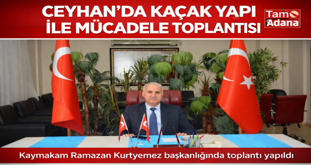 “Kaçak Yapı ile Mücadele” Toplantısı