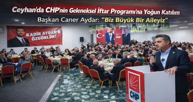 Ceyhan’da CHP’nin Geleneksel İftar Programına Yoğun Katılım