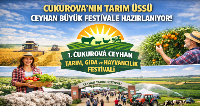 Çukurova’nın Tarım Üssü Ceyhan’da Büyük Festival Hazırlığı