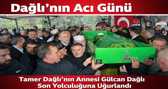 Anne Dağlı son yolculuğuna uğurlandı...