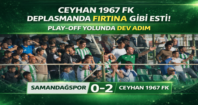 CEYHAN 1967 FK DEPLASMANDA FIRTINA GİBİ ESTİ! PLAY-OFF YOLUNDA DEV ADIM