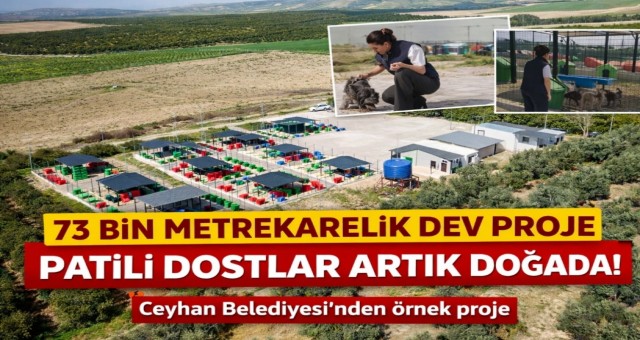 Ceyhan Belediyesi’nden Patili Dostlara Doğal Yaşam Alanı