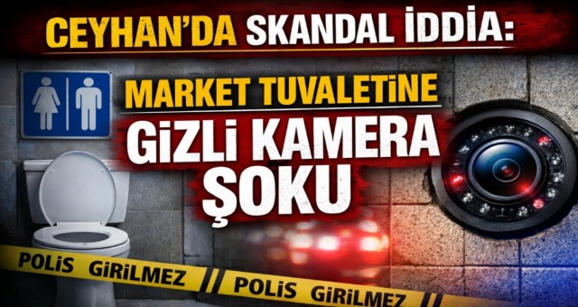 Ceyhan’da markette gizli kamera iddiası