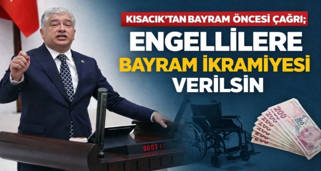 Kısacık’tan Bayram Öncesi Çağrı; Engellilere bayram ikramiyesi verilsin