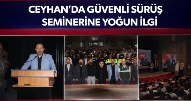 CEYHAN’DA GÜVENLİ SÜRÜŞ SEMİNERİNE YOĞUN İLGİ