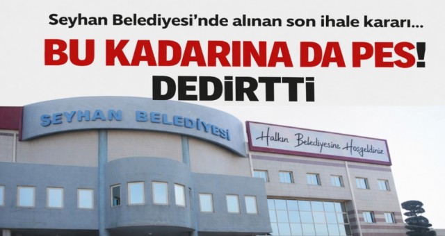 Seyhan Belediyesi’nde Skandal İhale Komisyon Kararı!