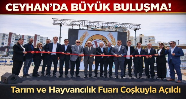 Ceyhan’da Tarım ve Hayvancılık Fuarı Coşkuyla Açıldı