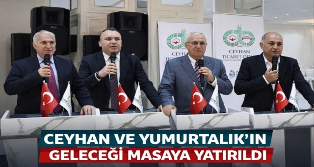 Ceyhan ve Yumurtalık'ın Geleceği Masaya Yatırıldı