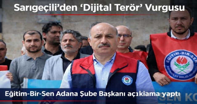 Eğitim-Bir-Sen Adana Şube Başkanı Sarıgeçili’den 