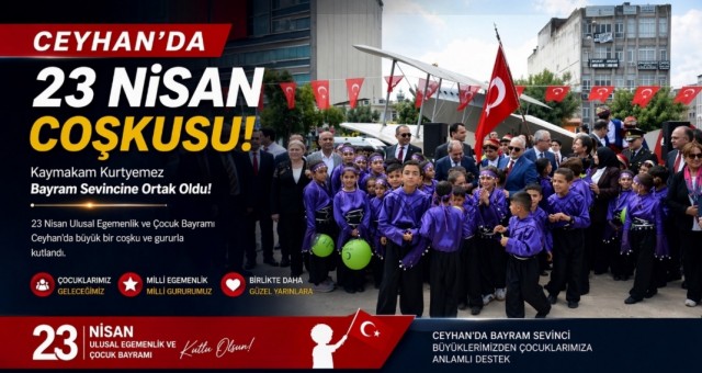 Ceyhan’da 23 Nisan Coşkusu: Kaymakam Kurtyemez Bayram Sevincine Ortak Oldu