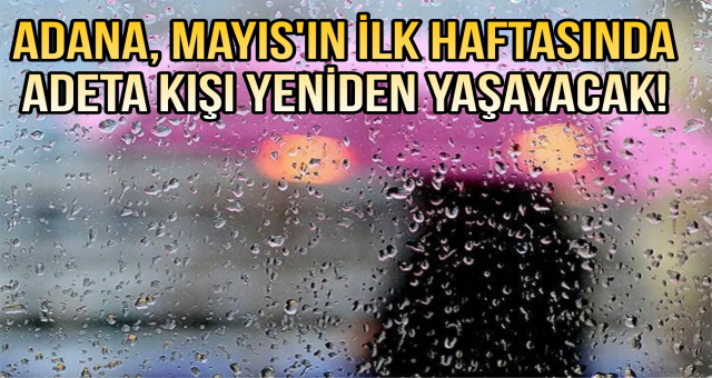 Adana'ya Şiddetli Yağmurlar Geliyor!