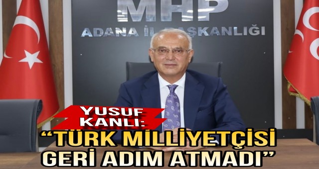 “Türk Milliyetçisi Geri Adım Atmadı”