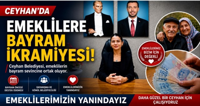 Ceyhan Belediyesi'nden Emeklilerle Bayram Müjdesi!
