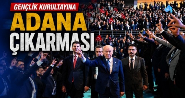 Gençlik Kurultayına Adana Çıkarması