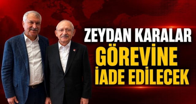 “Zeydan Karalar Görevine İade Edilecek”
