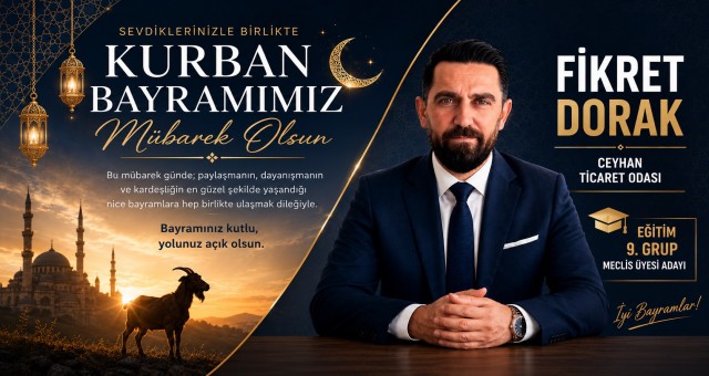 İş İnsanı Fikret Dorak'tan Kurban Bayramı Mesajı