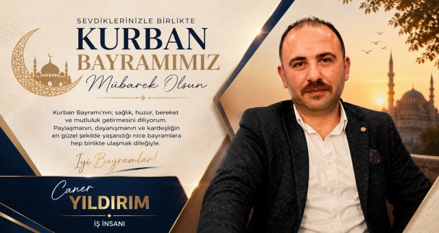 İş İnsanı Caner Yıldırım'dan Kurban Bayramı Mesajı