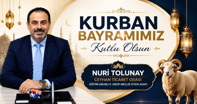 İş İnsanı Nuri Tolunay'dan Kurban Bayramı Mesajı