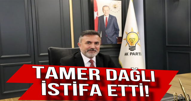 Tamer Dağlı İl Başkanlığından İstifa Etti