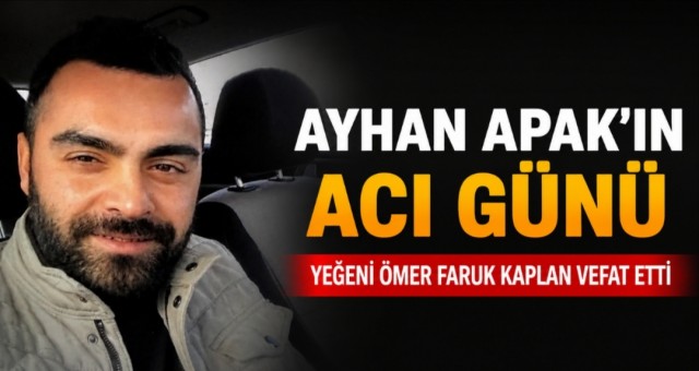 Ayhan Apak'ın Acı Günü