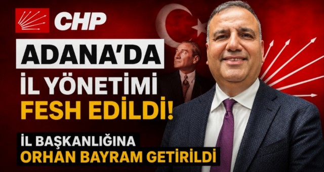 CHP Adana'da İl Yönetimi fesh edildi...