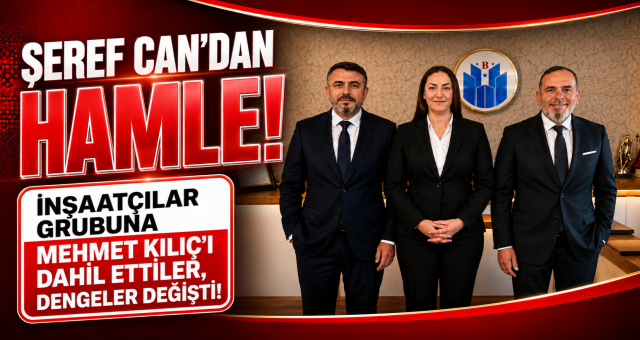 Şeref Can’dan Kritik Hamle! İnşaatçılar Grubunda Dengeler Değişiyor