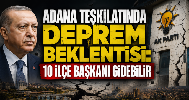 AK Parti Adana’da Gözler Ankara’da: İl Başkanı Ataması Temmuz’a Kaldı!
