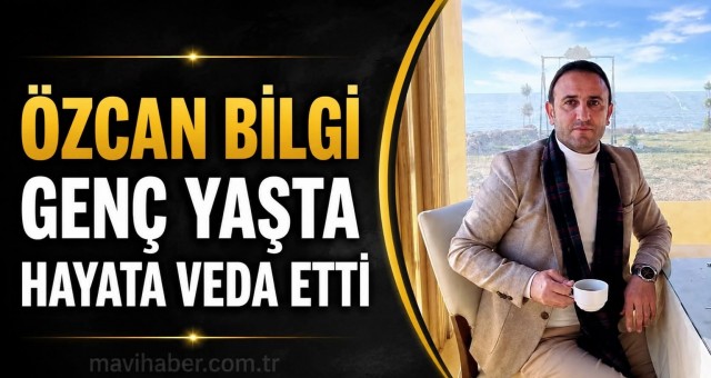 İş İnsanı Özcan Bilgi Vefat Etti