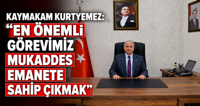 Kaymakam Kurtyemez’den 15 Temmuz Çağrısı!