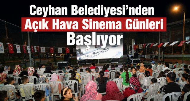 Ceyhan Belediyesi Yaz Boyunca Meydanları Sinemayla Buluşturacak