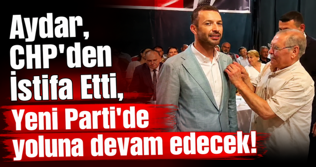Kadir Aydar CHP'den İstifa Etti!