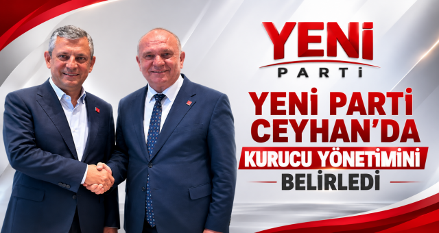 Yeni Parti Ceyhan’da Kurucu Yönetimini Belirledi