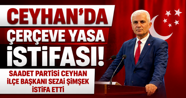 Ceyhan'da Çerçeve Yasa İstifası