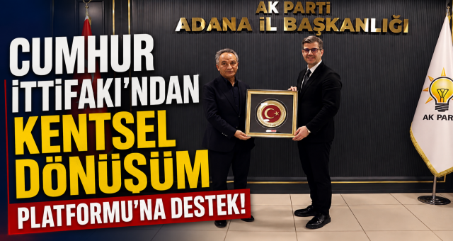 Cumhur İttifakı’ndan Kentsel Dönüşüm Platformu’na Destek