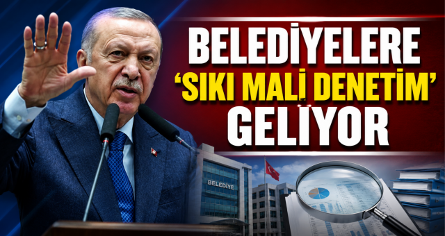 Belediyelere ‘Sıkı Mali Denetim’ Geliyor