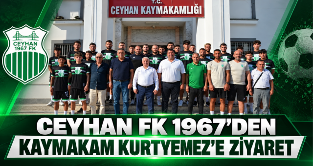 Ceyhan 1967 FK'dan, Kaymakam Ramazan Kurtyemez'e Ziyaret