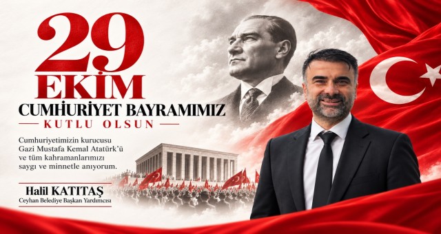 Halil Katıtaş’tan 29 Ekim Cumhuriyet Bayramı Mesajı