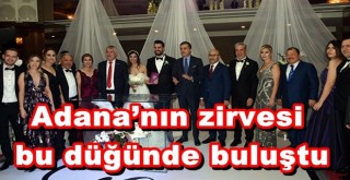 Adana’nın zirvesi bu düğünde buluştu