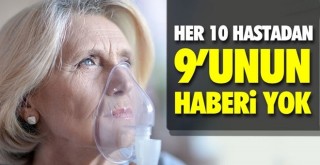 10 KOAH’lıdan 9’unun hastalığından haberi yok