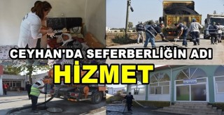 CEYHAN BELEDİYESİ’NİN HİZMET SEFERBERLİĞİ SÜRÜYOR