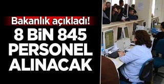 Bakanlık açıkladı! 8 bin 845 personel alınacak