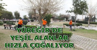 YÜREĞİR'DE YEŞİL ALANLAR HIZLA ÇOĞALIYOR