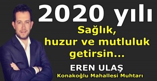 Konakoğlu Mahallesi Muhtarı Eren Ulaş'tan yeni yıl mesajı