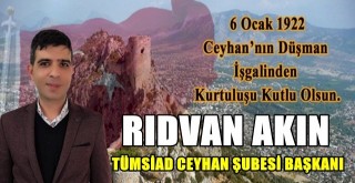 TÜMSİAD Ceyhan Şube Başkanı Rıdvan Akın'dan Kurtuluş Bayramı Mesajı