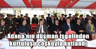 Adana'nın düşman işgalinden kurtuluşu coşkuyla kutlandı