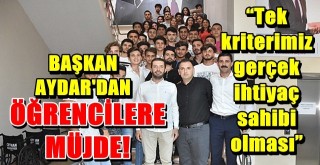 Başkan Aydar'dan öğrencilere müjde!